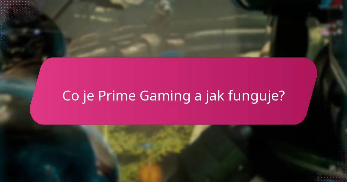 Jaké exkluzivní předměty jsou k dispozici prostřednictvím Prime Gaming?