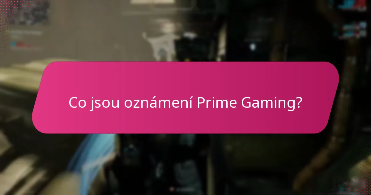 Jaká upozornění ve hře mohu očekávat od Prime Gaming?