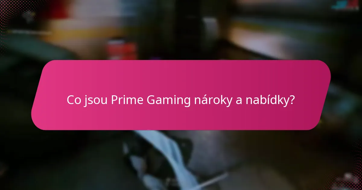 Jak uplatnit Prime Gaming nabídky?