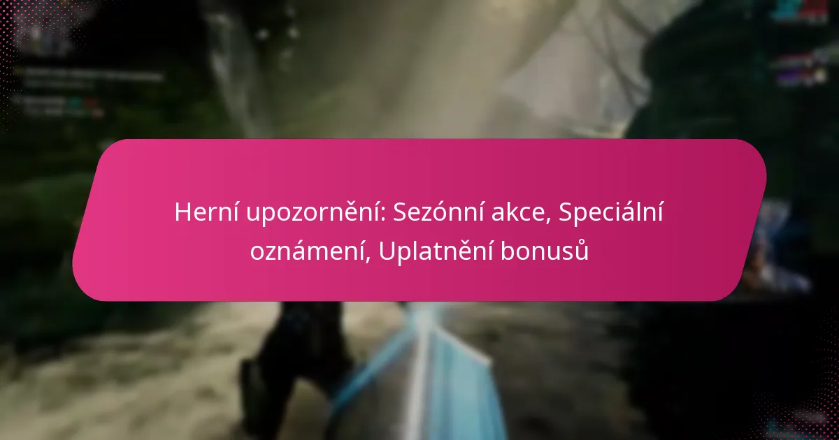Herní upozornění: Sezónní akce, Speciální oznámení, Uplatnění bonusů