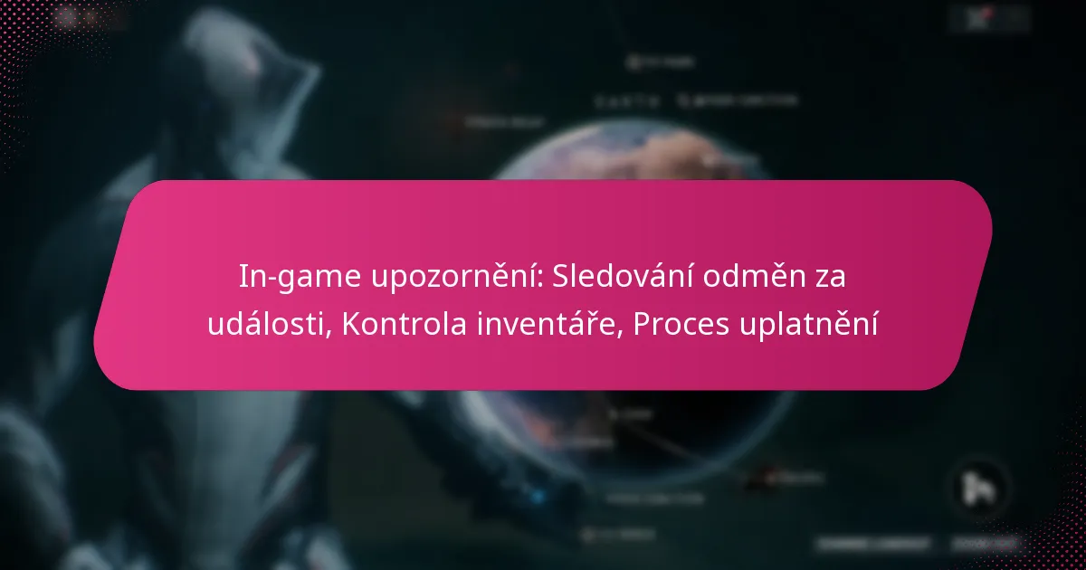 In-game upozornění: Sledování odměn za události, Kontrola inventáře, Proces uplatnění