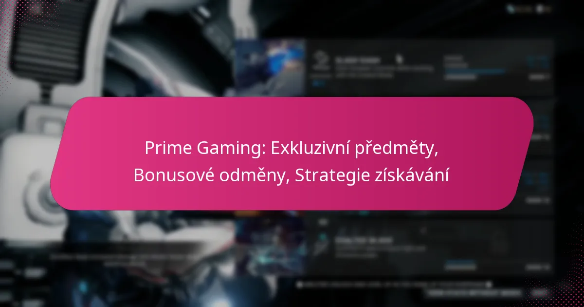 Prime Gaming: Exkluzivní předměty, Bonusové odměny, Strategie získávání