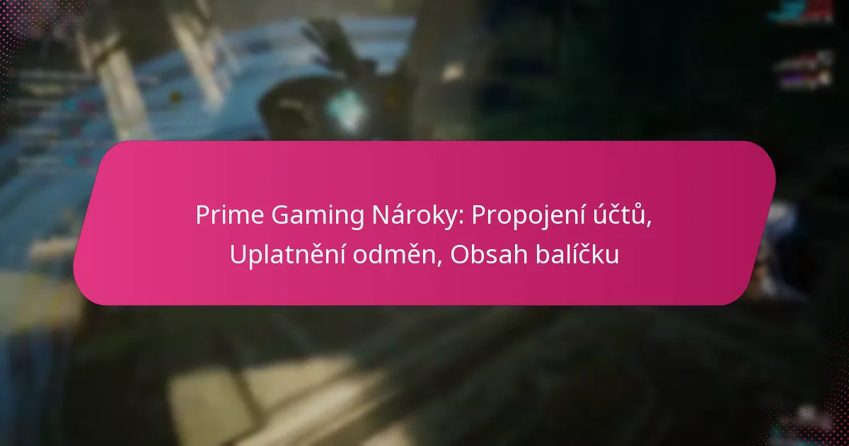 Prime Gaming Nároky: Propojení účtů, Uplatnění odměn, Obsah balíčku