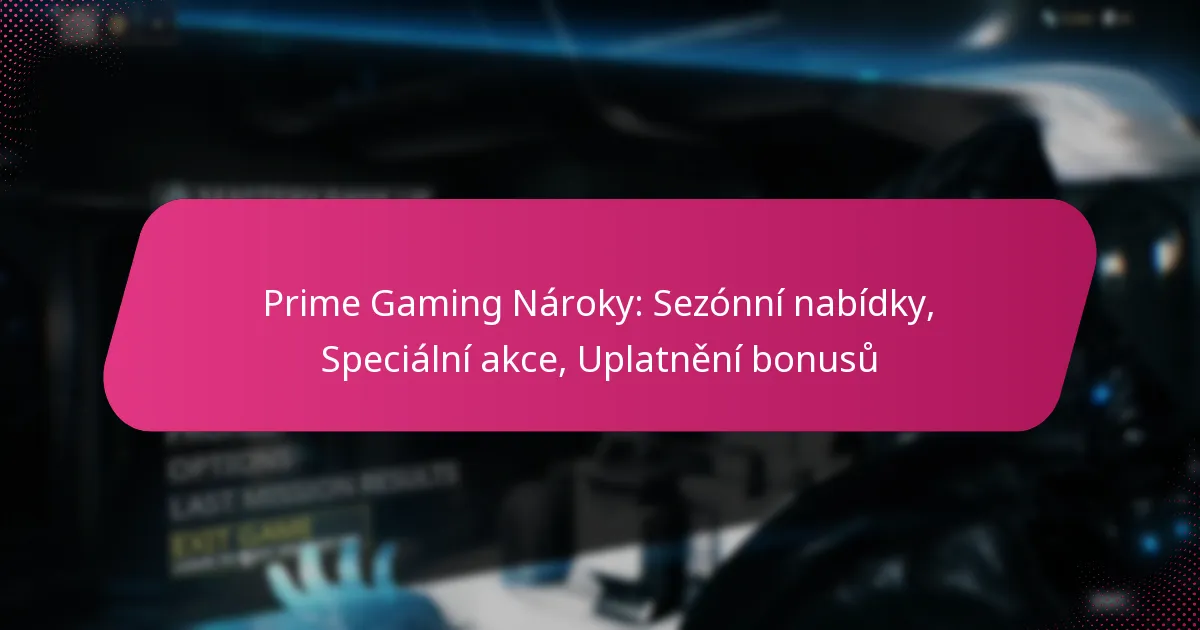 Prime Gaming Nároky: Sezónní nabídky, Speciální akce, Uplatnění bonusů
