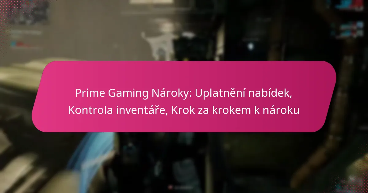 Prime Gaming Nároky: Uplatnění nabídek, Kontrola inventáře, Krok za krokem k nároku