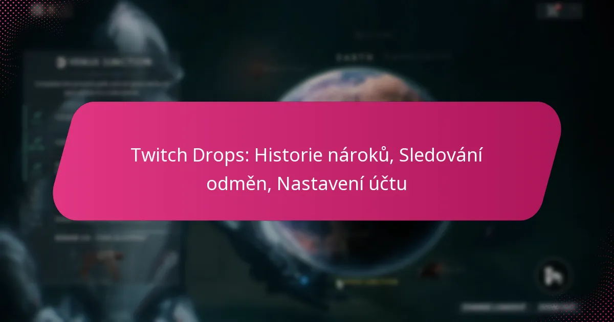 Twitch Drops: Historie nároků, Sledování odměn, Nastavení účtu