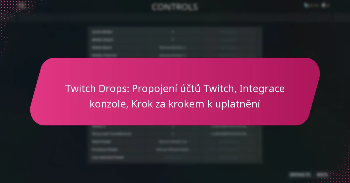 Twitch Drops: Propojení účtů Twitch, Integrace konzole, Krok za krokem k uplatnění