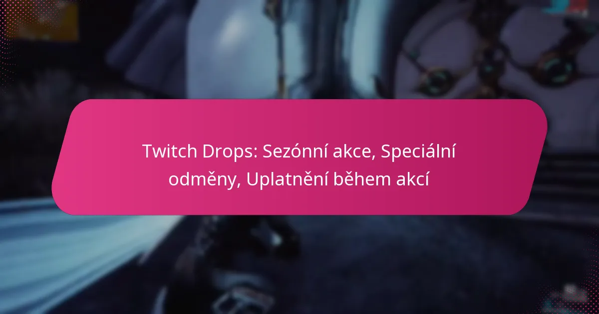 Twitch Drops: Sezónní akce, Speciální odměny, Uplatnění během akcí