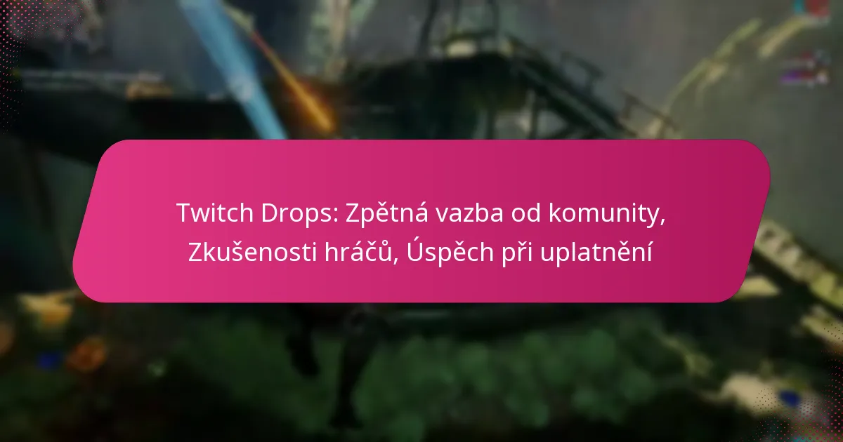 Twitch Drops: Zpětná vazba od komunity, Zkušenosti hráčů, Úspěch při uplatnění