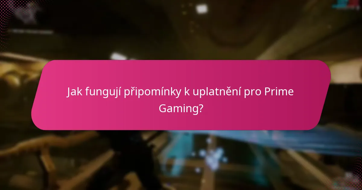 Jak fungují připomínky k uplatnění pro Prime Gaming?