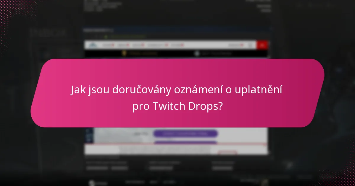 Jak jsou doručovány oznámení o uplatnění pro Twitch Drops?