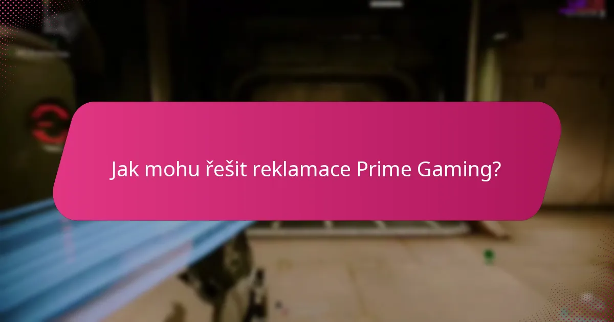 Jak mohu řešit reklamace Prime Gaming?