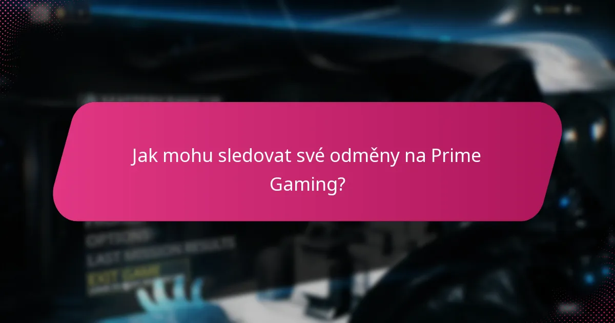 Jak mohu sledovat své odměny na Prime Gaming?