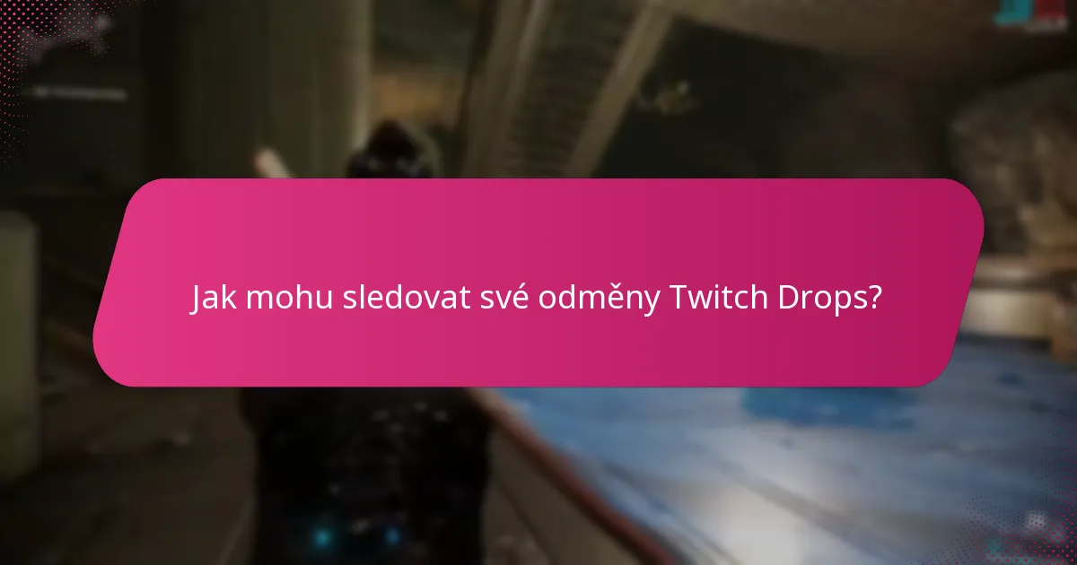 Jak mohu zobrazit svou historii uplatnění Twitch Drops?