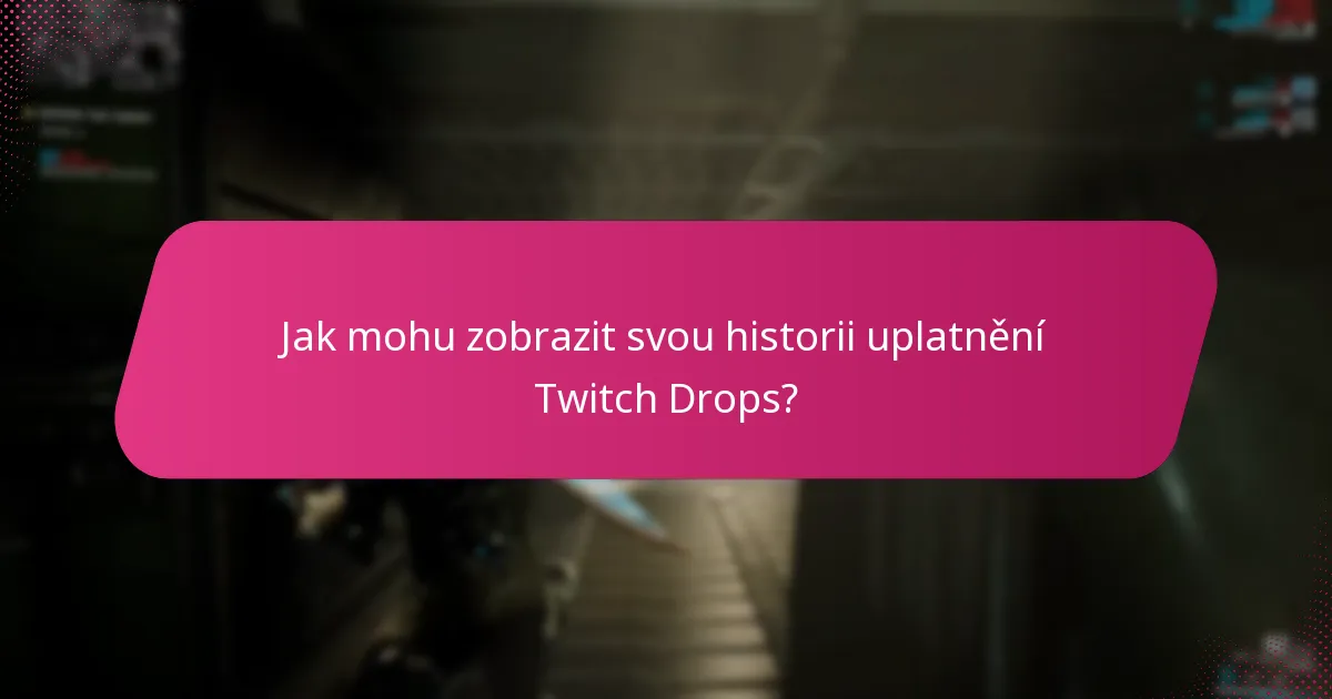 Jak mohu sledovat své odměny Twitch Drops?