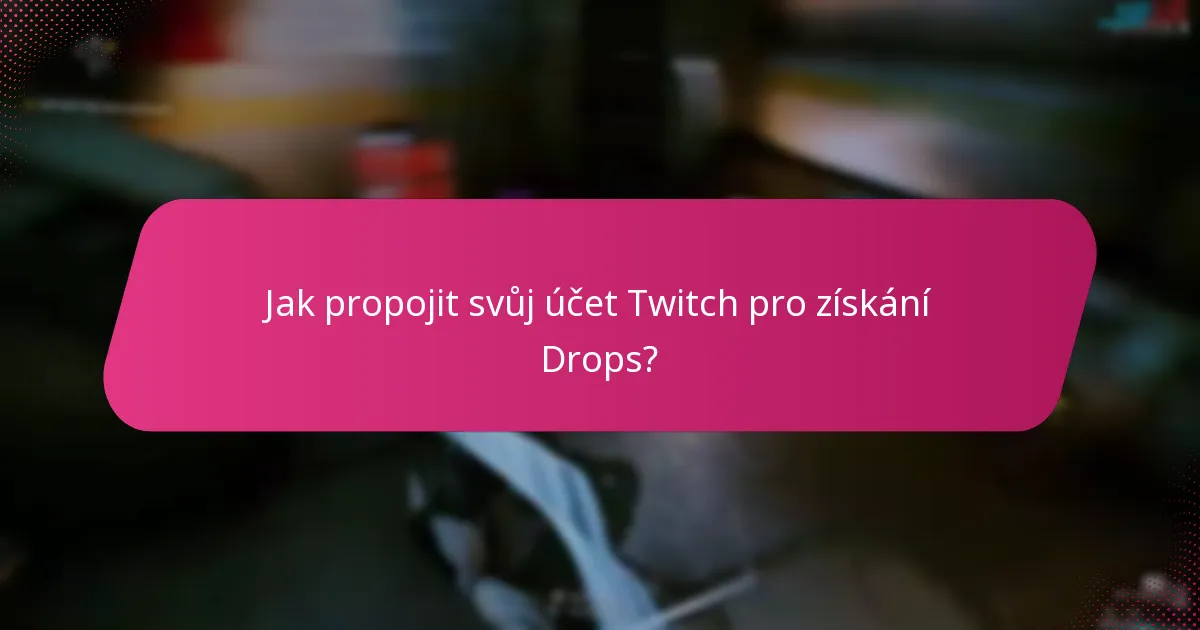 Jak uplatnit své odměny Twitch Drops?