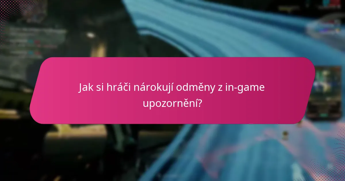 Jak si hráči nárokují odměny z in-game upozornění?