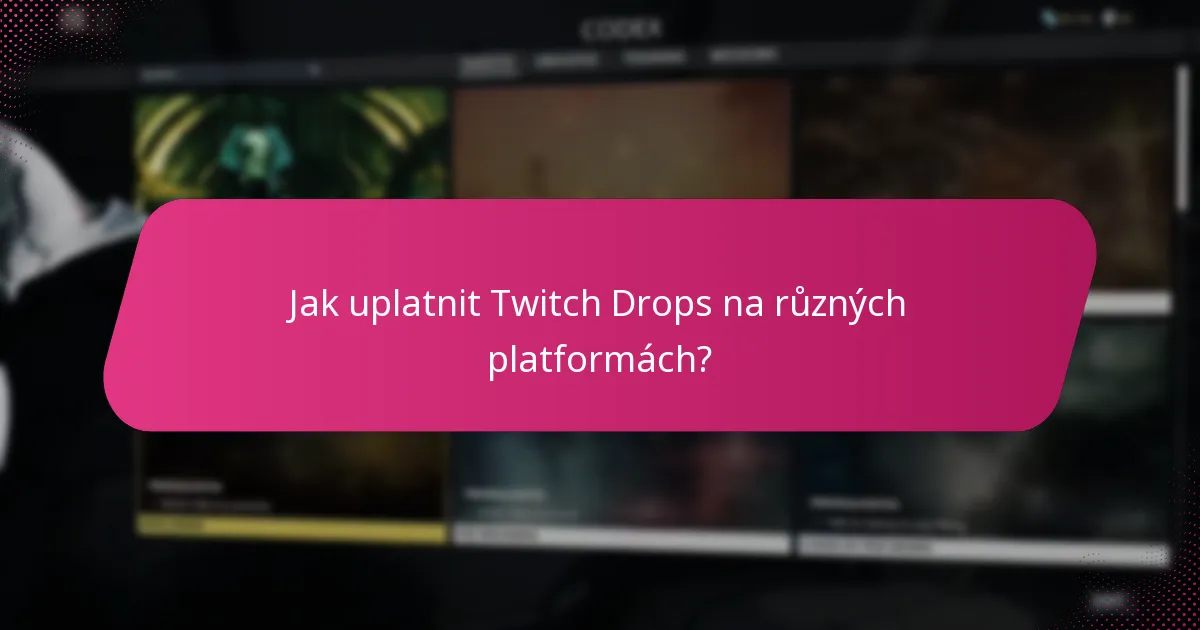 Jaké jsou běžné problémy s připojením k Twitch Drops?