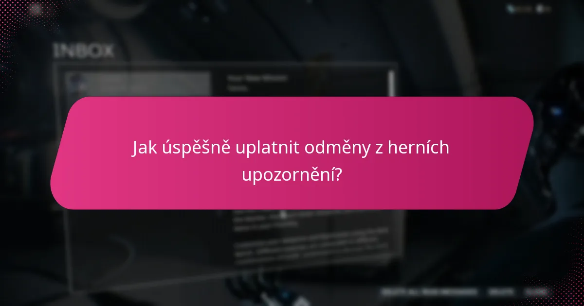 Jak úspěšně uplatnit odměny z herních upozornění?