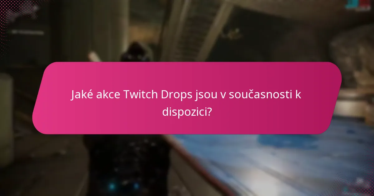 Jak se minulý Twitch Drops srovnávají s aktuálními nabídkami?