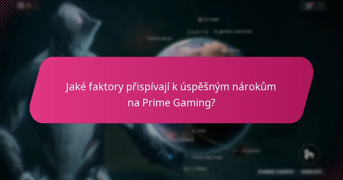 Jaké faktory přispívají k úspěšným nárokům na Prime Gaming?