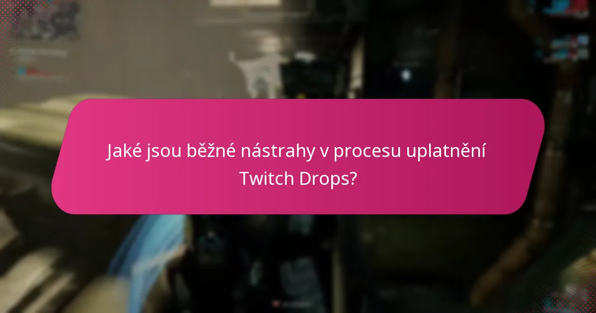 Jaké pokročilé strategie mohou zlepšit zážitek z Twitch Drops?