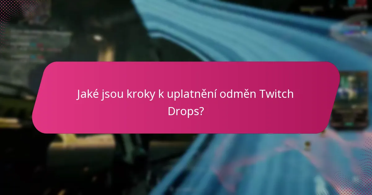 Jak mohu maximalizovat své šance na získání Twitch Drops?