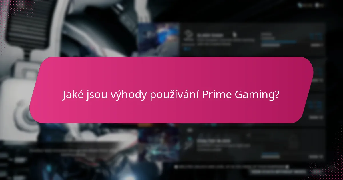Jaké jsou výhody používání Prime Gaming?