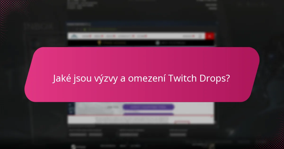Jaké jsou výzvy a omezení Twitch Drops?
