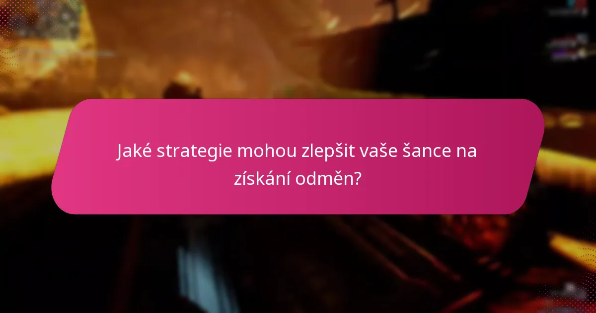 Jaké strategie mohou zlepšit vaše šance na získání odměn?